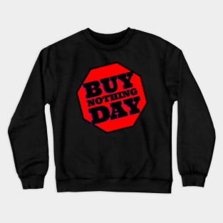 Buy NOTHING Day—No BLACK Friday Crewneck Sweatshirt